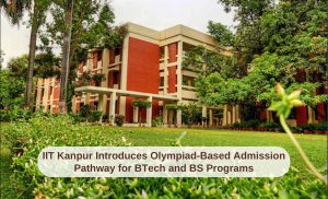 IIT Kanpur Announces New Admission Pathway For BTech And BS Programs ...